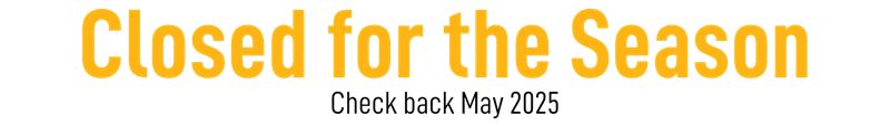 Closed - Check back May 2025